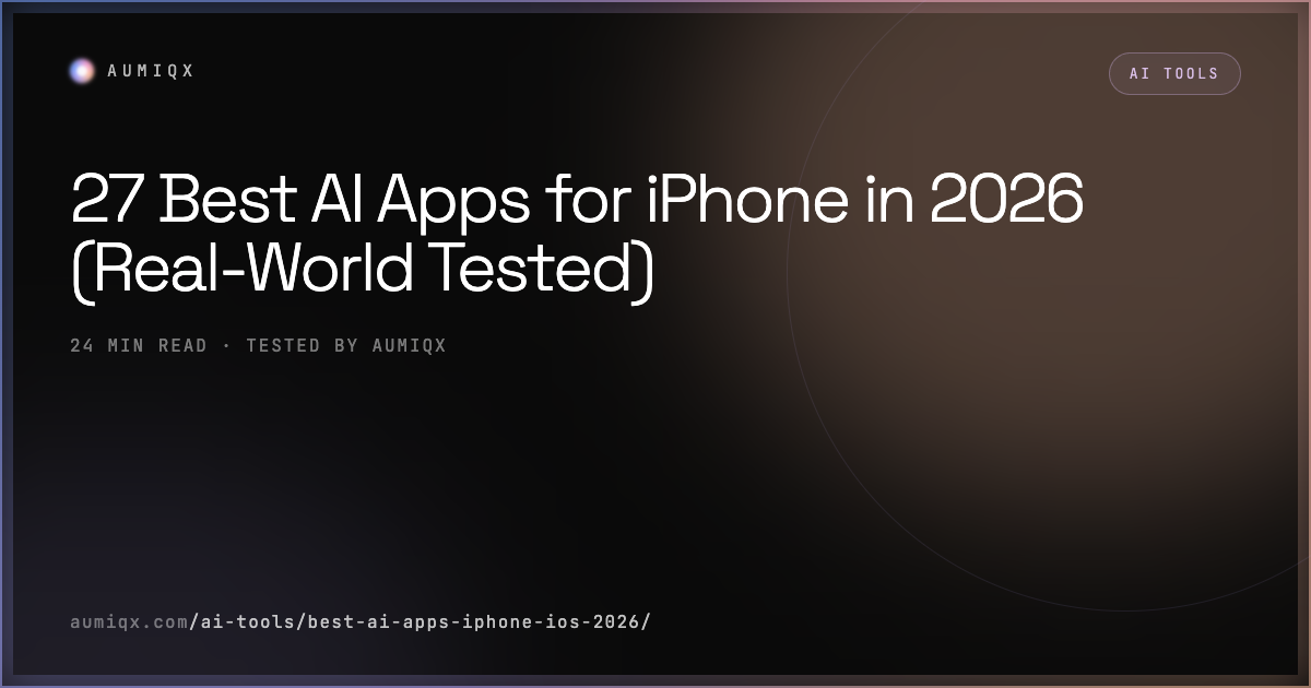 27 Best AI Apps for iPhone in 2026 (Real-World Tested) | Aumiqx