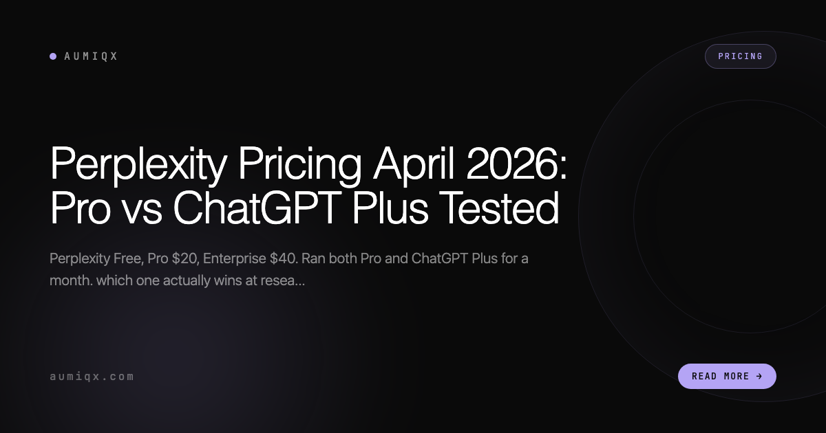 Perplexity Pro Cost Perplexity Pricing April 2026: Pro vs ChatGPT Plus Tested | Aumiqx